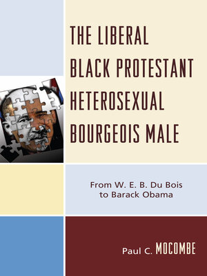 cover image of The Liberal Black Protestant Heterosexual Bourgeois Male